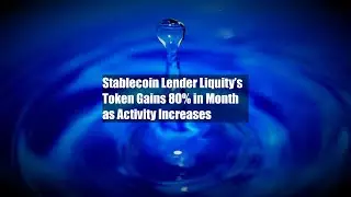 Stablecoin Lender Liquity&rsquo;s Token Gains 80% in Month as Activity Increases
