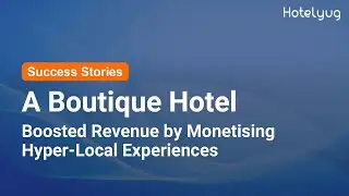 Boutique Hotel Boosted Revenue by Monetising Hyper-Local Experiences | Success Story