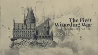 The First Wizarding War: A Marauders Era Fan-Edit Film