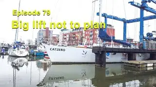 episode 79 Big boat lift not quite to plan, takes 2 days.