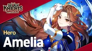 【Official】[Seven Knights Re:BIRTH] Amelia - Hero PV