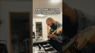 E a&iacute;? A Boss ME-25 ainda vale a pena em 2025?