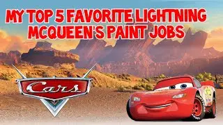 My Top 5 Favorite Lightning Mcqueen Paint Jobs