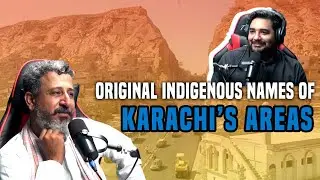 Original Indigenous names of Karachi's areas | Hafeez Baloch | Shehzad Ghias