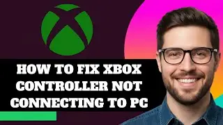NEW! How To Fix Xbox Controller Not Connecting on PC in 2025!