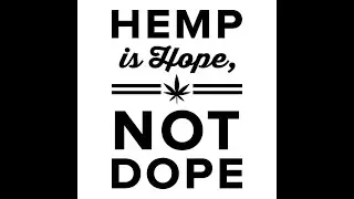 #Hemp is HOPE, not DOPE