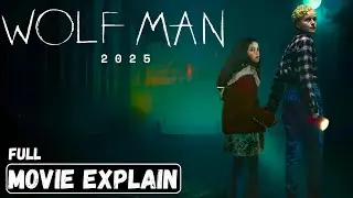 Wolf Man (2025) Explained | The Darkest Horror Reborn!