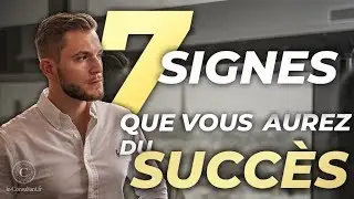 7 Signes que Vous Allez Rencontrer le Succès