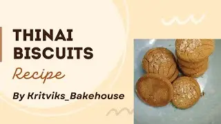 Thinai Biscuits | Healthy Foxtail Recipe l Healthy Snack for Kids@Kritviks_Bakehouse