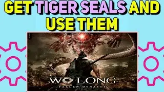 How to Get Tiger Seals and Use in Wo Long Fallen Dynasty | Tiger Seals and Use in Wo Long Fallen
