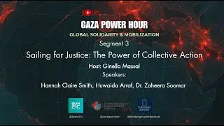 GAZA POWER HOUR PART 3: Waves of Solidarity ft. Huwaida Arraf, Hannah Claire Smith & Zaheera Soomar