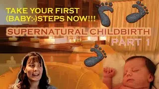 HOMEBIRTH - Journey To A Supernatural Childbirth - PART 1