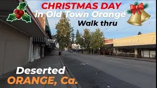 OLD TOWN ORANGE, Ca. walk thru on Christmas Day. very few people around, lets see what's here