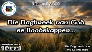 Die Dagbreek van God se Boodskapper... (1 Samuel 3:1-21)