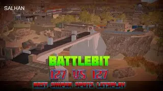 Battlebit💙💛 Salhan / 127vs127 / Sniper spots letsplay