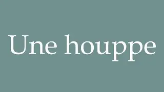 How to Pronounce ''Une houppe'' (A tuft) Correctly in French