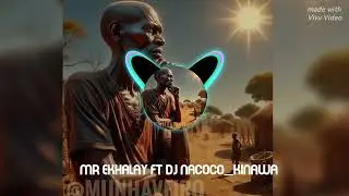 Mr Ekhalay Ft Dj Nacoco _Kinawa_Oficial Video