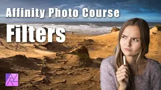 Affinity Photo Desktop Course: Filters & Live Filters  (lesson 4)