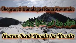 Sharan Road Bela sachaa Musa ka Musala, Makra Peak & Shogran Valley beautiful views.