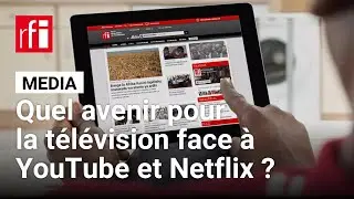 Quel avenir &eacute;conomique pour la t&eacute;l&eacute;vision face &agrave; YouTube et Netflix ? &bull; RFI