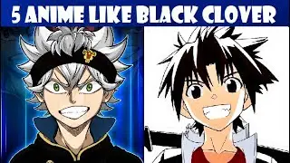 5 Anime Similar to Black Clover