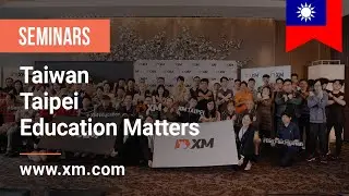 XM.COM - 2023 - Taiwan Seminar - Taipei - Education Matters