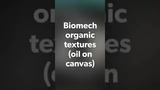 Biomech organic textures (oil,canvas)