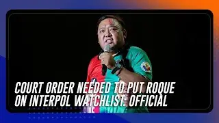 Roque may be placed on Interpol watchlist if court issues arrest warrant: immigration
