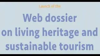 Launch of the web dossier on intangible heritage and sustainable tourism - 27th October 2022