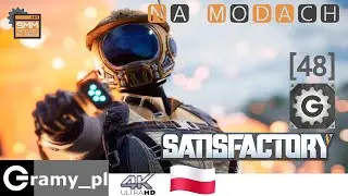Satisfactory [PL] S03 #Mody# odc.48A - Makaron Nuklearny i wycieczka cz.A