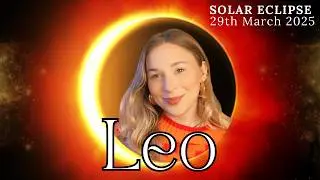 LEO | SOLAR ECLIPSE | Spirit Is Stepping In To GUIDE YOU! 🌟 29th March 2025