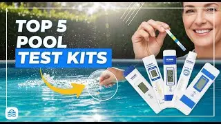 TOP 5 Best Pool Testing Kits 2026 | Keep Your Pool Water Crystal Clear and Perfectly Balanced