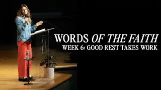 Words Of The Faith: Week 6: Good Rest Takes Work | Pastor Angie Schoonmaker | June 8, 2025