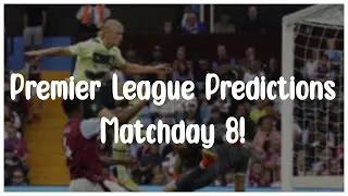 Premier League Predictions - Matchday 8!
