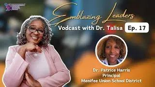 Emblazing Leaders Vodcast with Dr. Talisa | Episode 17 | Dr. Patrice Harris