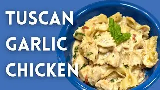 Tuscan Garlic Chicken | Quick and Easy Meal Ideas
