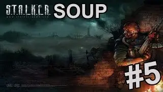 Давайте поиграем в StalkerSoup | 5 | &laquo;Завершим начатое&raquo;