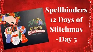Spellbinders 12 Days of Stitchmas 2024 - Day 5 *SPOILERS*