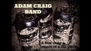 Adam Craig Band - A Few Cans Short of a Six Pack