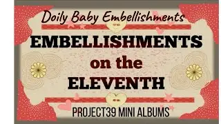 Embellishments on the 11th -  DIY Baby Doily Embellishments