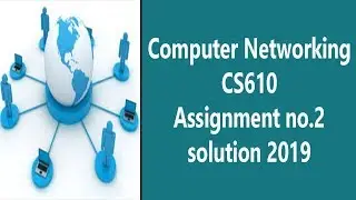 CS610 Assignment 2 solution 2019   (Computer Networking)