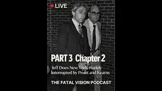 The Fatal Vision Podcast: Part 3, Chapter 2 (1/?)