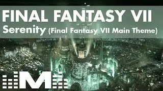 Final Fantasy VII Main Theme (Serenity) | Chill Mix by Mustin [Official Visualizer]