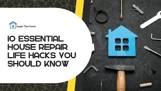 10 Essential House Repair Life Hacks You Should Know