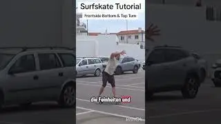 Frontside Bottom & Top Turn - Surfskate Tutorial im Detail f&uuml;r Anf&auml;nger (Deutsch)