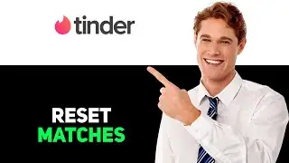 How to Reset Tinder Matches 2025