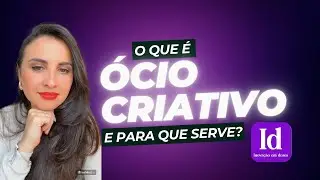 O que é ócio criativo e para que serve?
