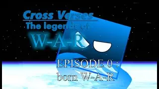 Cross Verses Episode 0 - Born W-A-R