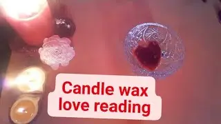 Candle wax love reading for you  Timeless