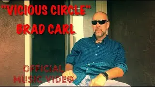 Brad Carl - Vicious Circle [Official Video]